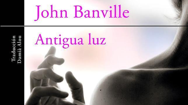 Cubierta de la novela «Antigua luz» de John Banville
