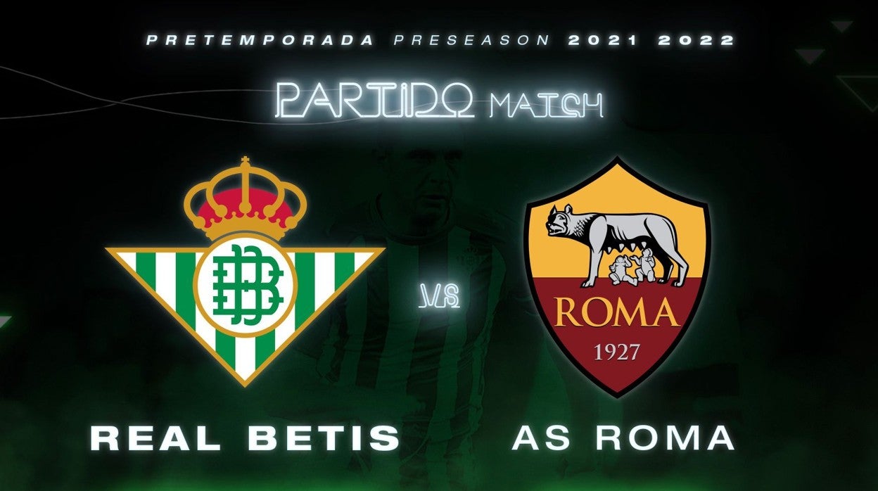 El anuncio del amistoso entre el Betis y la Roma