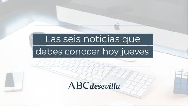 Las seis noticias que debes conocer hoy, jueves 30 de junio de 2022