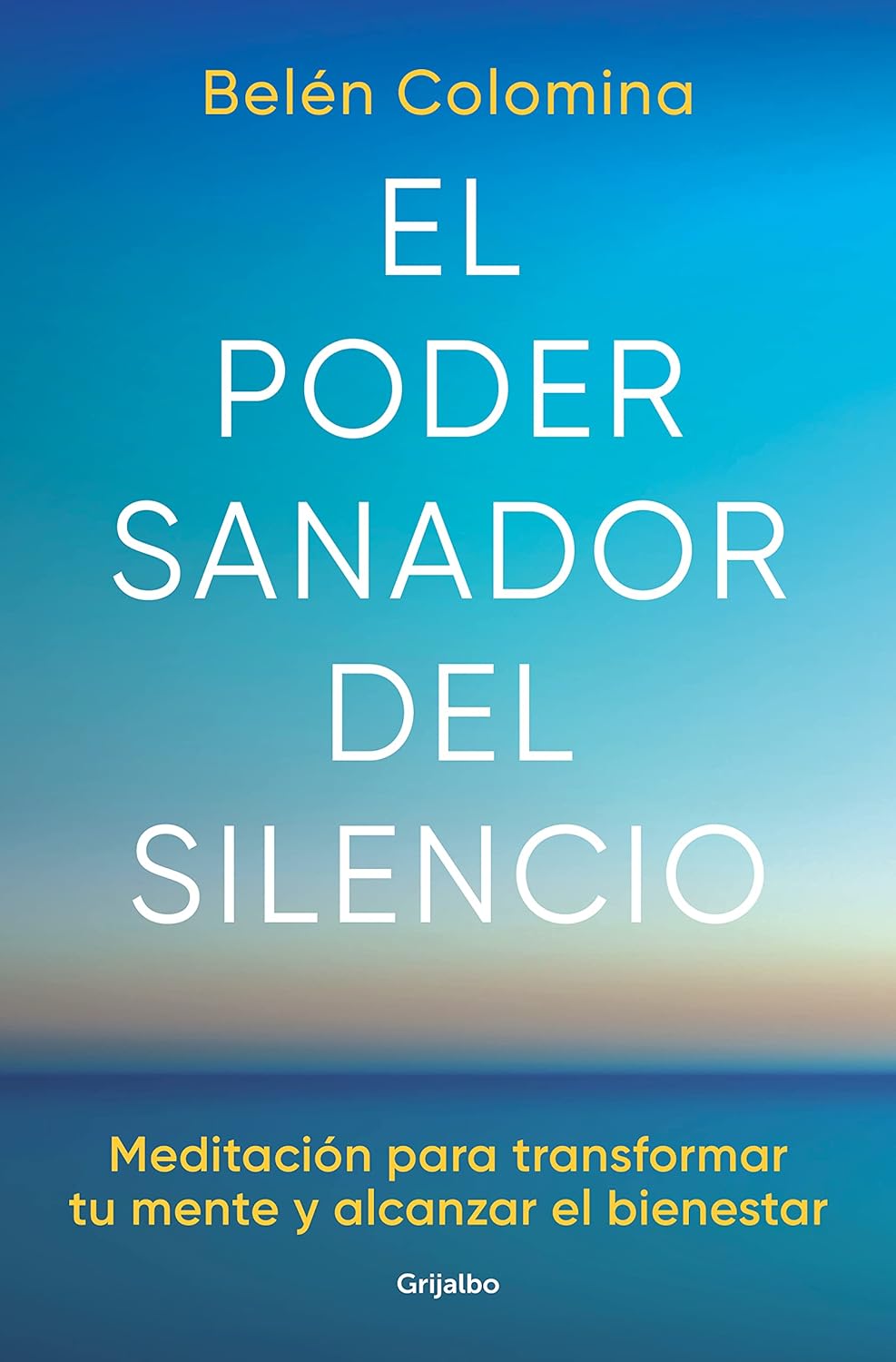 'El poder sanador del silencio', de Belén Colomina. (Grijalbo) En su obra la psicóloga y experta en mindfulness invita a transformar la mente y alcanzar el bienestar a través de la meditación. Así, la autora acompaña en los primeros pasos a través de la meditación y muestra cómo profundizar en el conocimiento de la mente en una camino de exploración interna para transformarse desde el silencio de la calma.