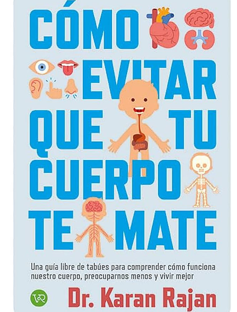 'Cómo evitar que tu cuerpo te mate', de Karan Rajan.