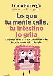 Imagen principal - Lo que tu mente calla, tu intestino lo grita