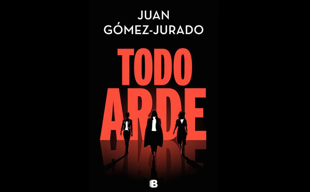 Todo arde Series by Juan Gómez-Jurado
