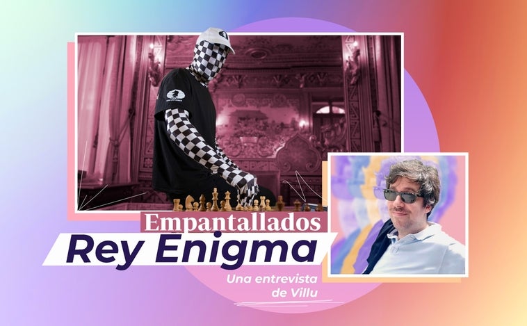 Rey Enigma, el gran misterio del ajedrez: «Hay muchas teorías de quién soy. Y alguna vez han acertado»