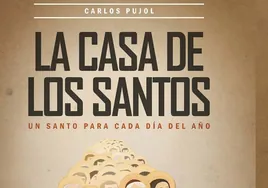 La rica tradición literaria de las vidas de santos: 'La casa de los santos', de Carlos Pujol