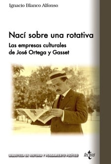 Imagen - 'Nací sobre una rotativa. Las empresas culturales de Ortega y Gasset'