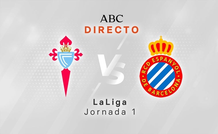 Celta - Espanyol en directo hoy: partido de LaLiga, jornada 1