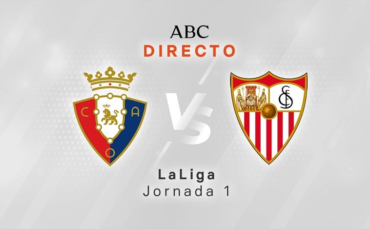 Osasuna - Sevilla en directo hoy: partido de LaLiga, jornada 1