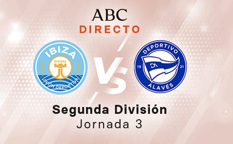 Ibiza - Alavés en directo hoy: partido de la Liga Smartbank, jornada 3