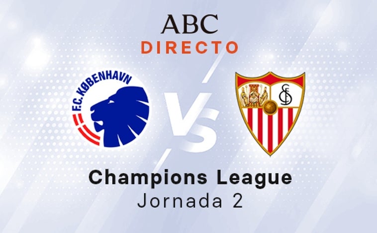 Copenhague - Sevilla en directo hoy: partido de la Champions, jornada 2