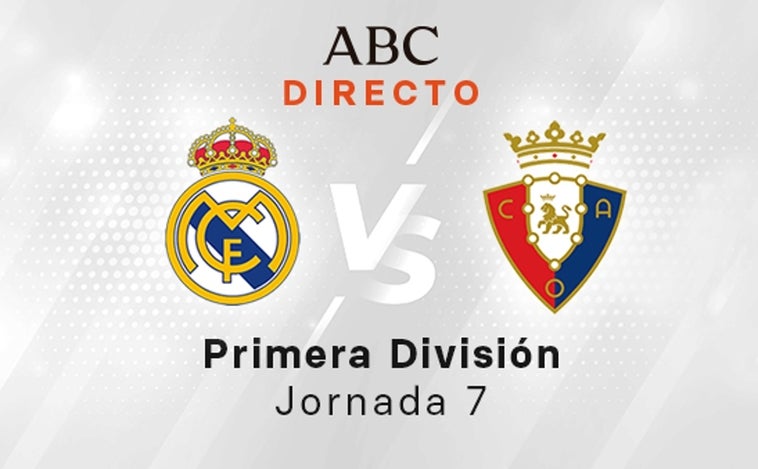 Real Madrid - Osasuna en directo hoy: partido de la Liga, jornada 7