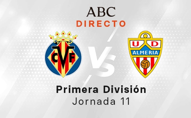 Villarreal - Almería en directo hoy: partido de la Liga Santander, jornada 11