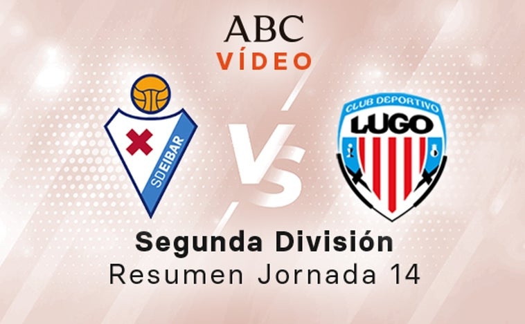 Eibar - Lugo, el resumen en vídeo