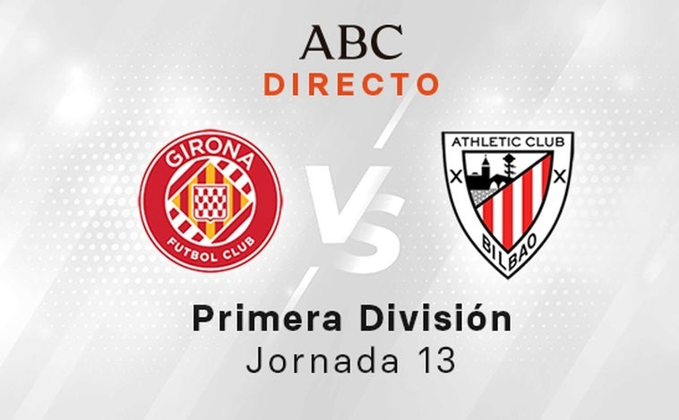 Girona - Athletic en directo hoy: partido de la Liga Santander, jornada 13