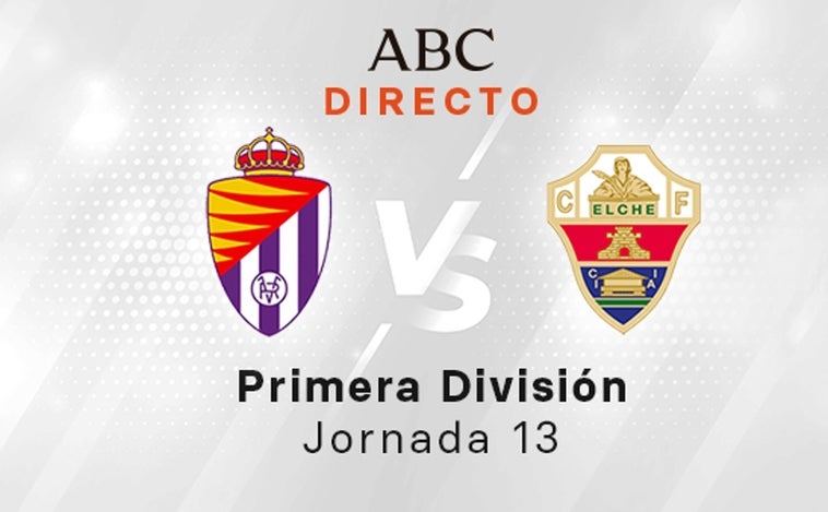 Valladolid - Elche en directo hoy: partido de la Liga Santander, jornada 13