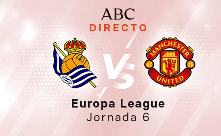 Real Sociedad - Manchester United en directo hoy: partido de la Europa League, fase de grupos jornada 6