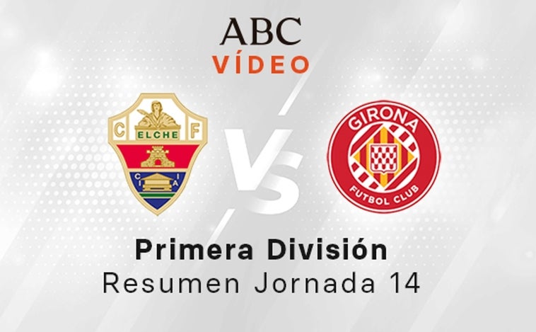 Elche - Girona, el resumen en vídeo