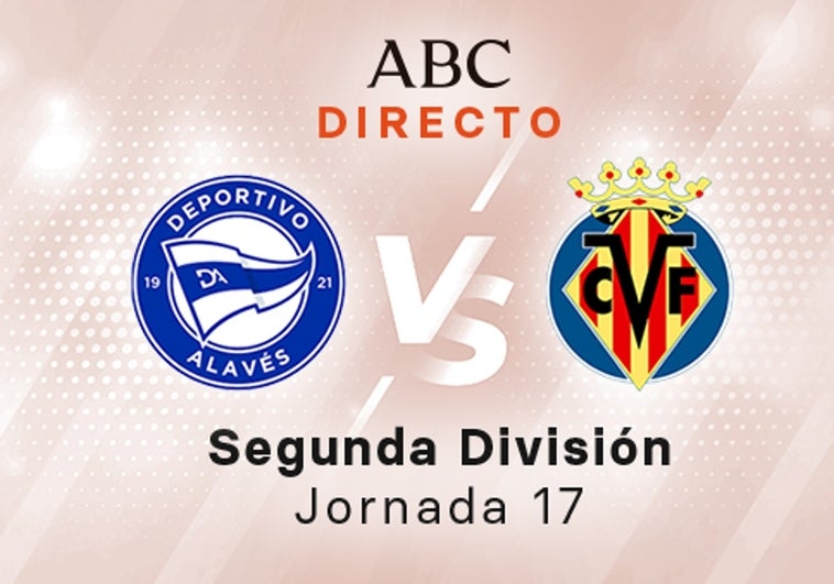 Alavés - Villarreal B en directo hoy: partido de la Liga SmartBank, jornada 17