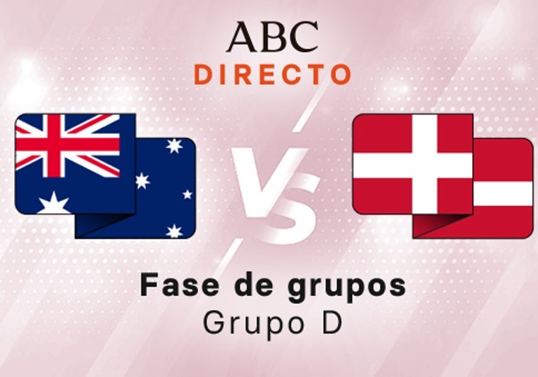 Australia - Dinamarca en directo hoy: partido del Mundial de Qatar, Grupo D