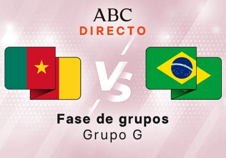 Camerún - Brasil en directo hoy: partido del Mundial de Qatar, Grupo G