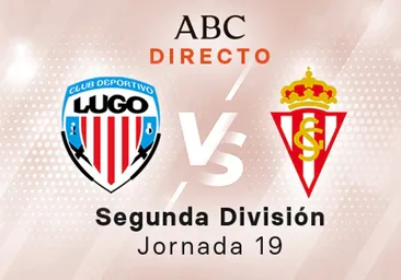 Lugo Sporting en directo hoy: Liga SmartBank, jornada 19