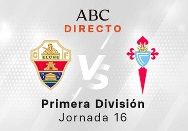 Elche - en directo hoy: partido de la Liga Santander, jornada 16