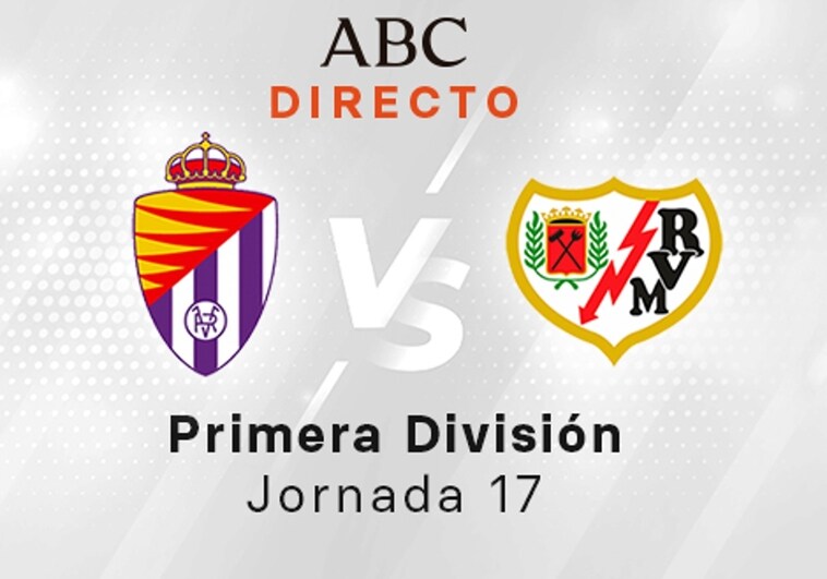 Valladolid - Rayo en directo hoy: partido de la Liga Santander, jornada 17
