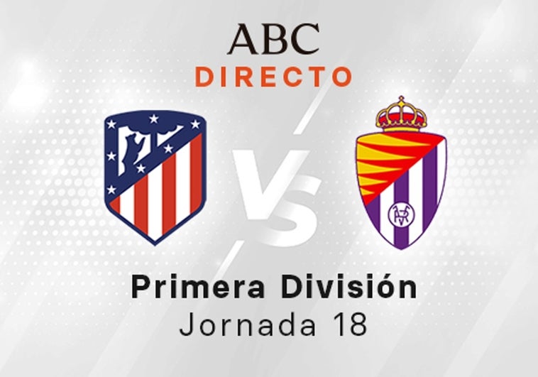 Atlético - Valladolid, estadísticas del partido