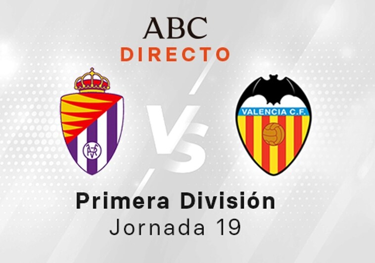 Valladolid - Valencia en directo hoy: partido de la Liga Santander, jornada 19