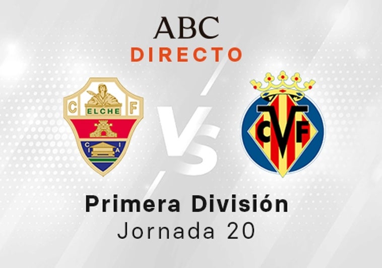 Elche - Villarreal, estadísticas del partido