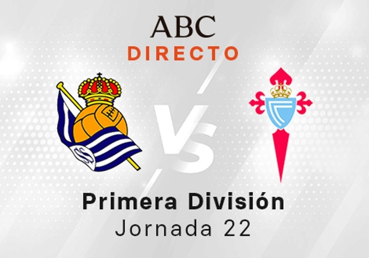 Real Sociedad - Celta en directo hoy: partido de la Liga Santander, jornada 22