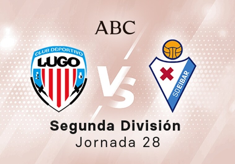 Lugo - Eibar en directo hoy: partido de la Liga SmartBank, jornada 28