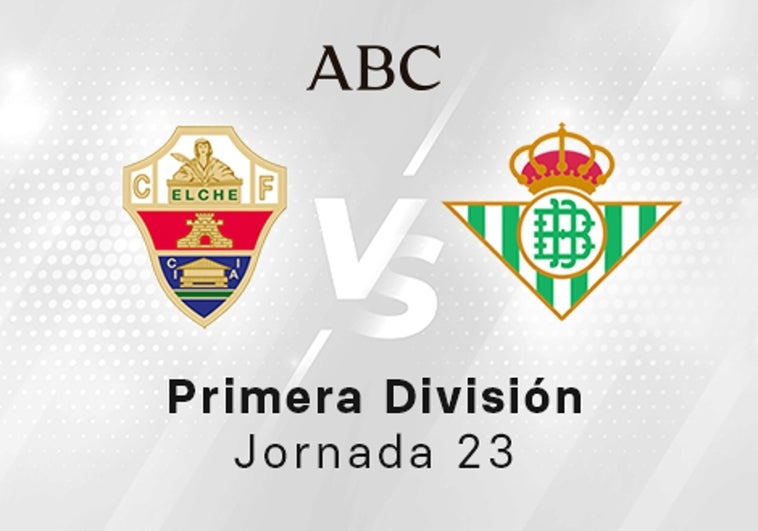 Elche - Betis, estadísticas del partido