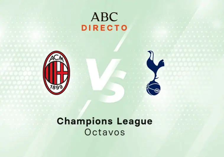 Milan - Tottenham en directo hoy: partido de la Champions League, ida octavos de final