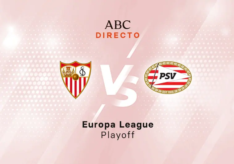 Sevilla - PSV en directo hoy: partido de la Europa League, ida playoff