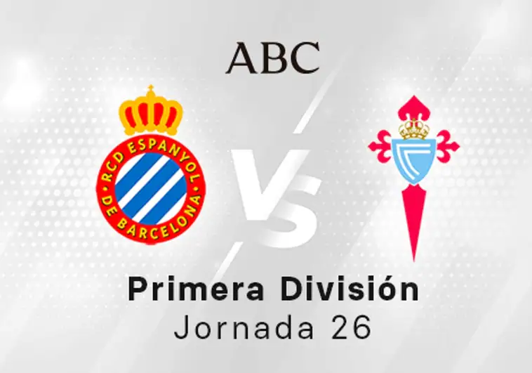 Espanyol - Celta en directo hoy: partido de la Liga Santander, jornada 26