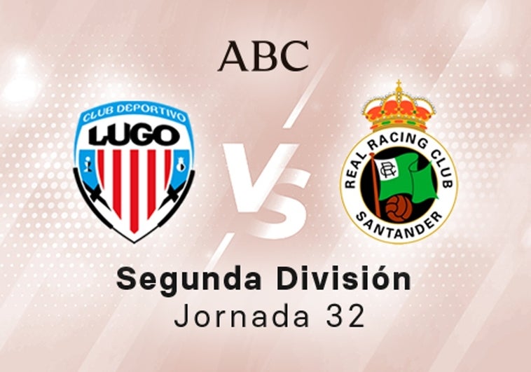 Lugo - Racing en directo hoy: partido de la Liga SmartBank, jornada 32