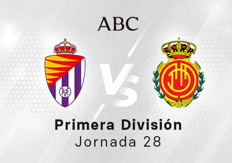 Valladolid - Mallorca en directo hoy: partido de la Liga Santander, jornada 28