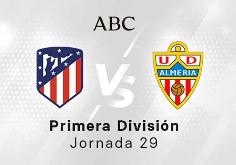 Atlético - Almería en directo hoy: partido de la Liga Santander, jornada 29