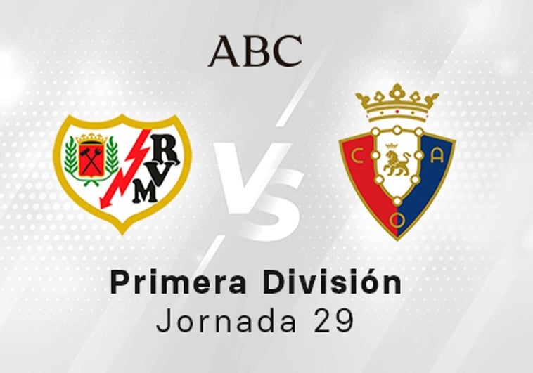 Rayo - Osasuna en directo hoy: partido de la Liga Santander, jornada 29