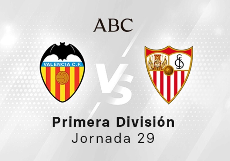 Valencia - Sevilla en directo hoy: partido de la Liga Santander, jornada 29