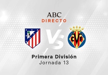Atlético - Villarreal en directo hoy: Griezmann se sale y pide la renovación