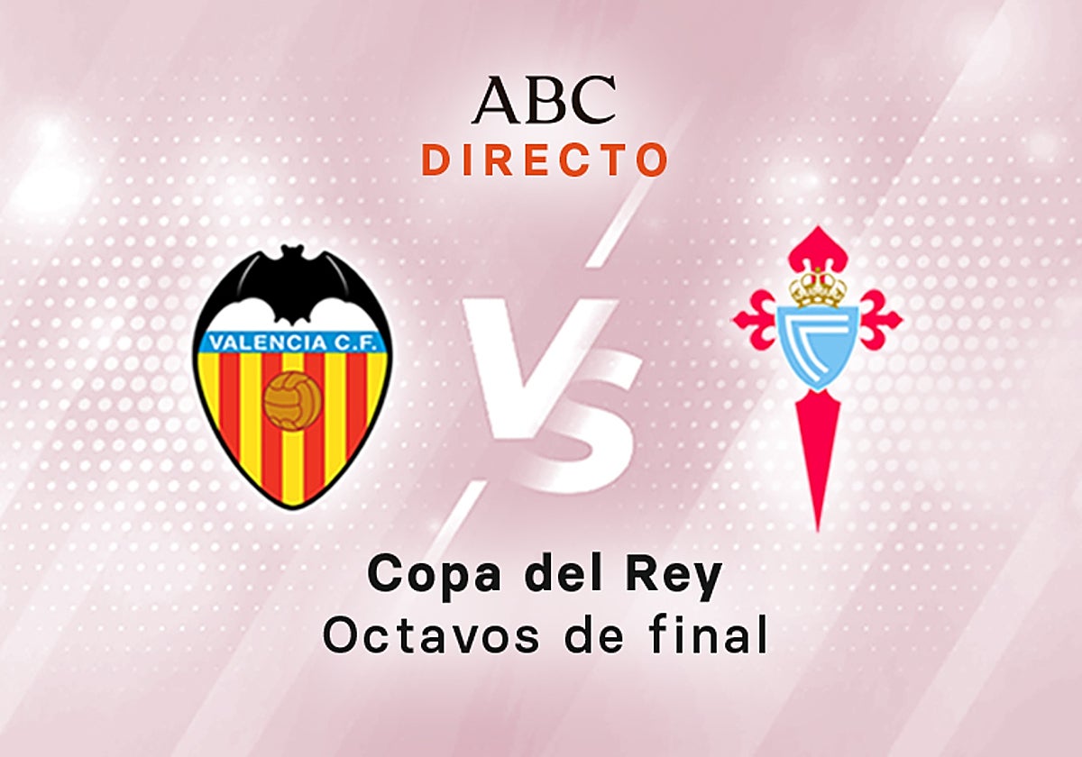 Valencia - Celta, estadísticas del partido de Copa