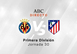 Villarreal - Atlético, estadísticas del partido