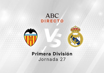 Valencia - Real Madrid en directo hoy: partido de la Liga, jornada 27
