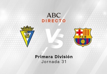 Cádiz - Barcelona en directo hoy: partido de la Liga, jornada 31