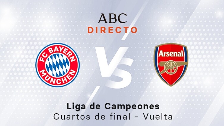Bayern - Arsenal en directo hoy: partido de la Liga de Campeones, vuelta de los cuartos de final
