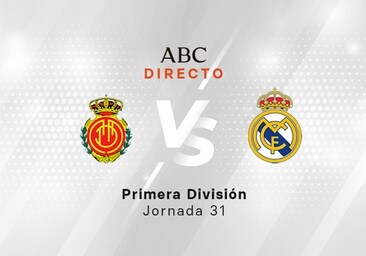 Mallorca - Real Madrid en directo hoy: partido de la Liga, jornada 31