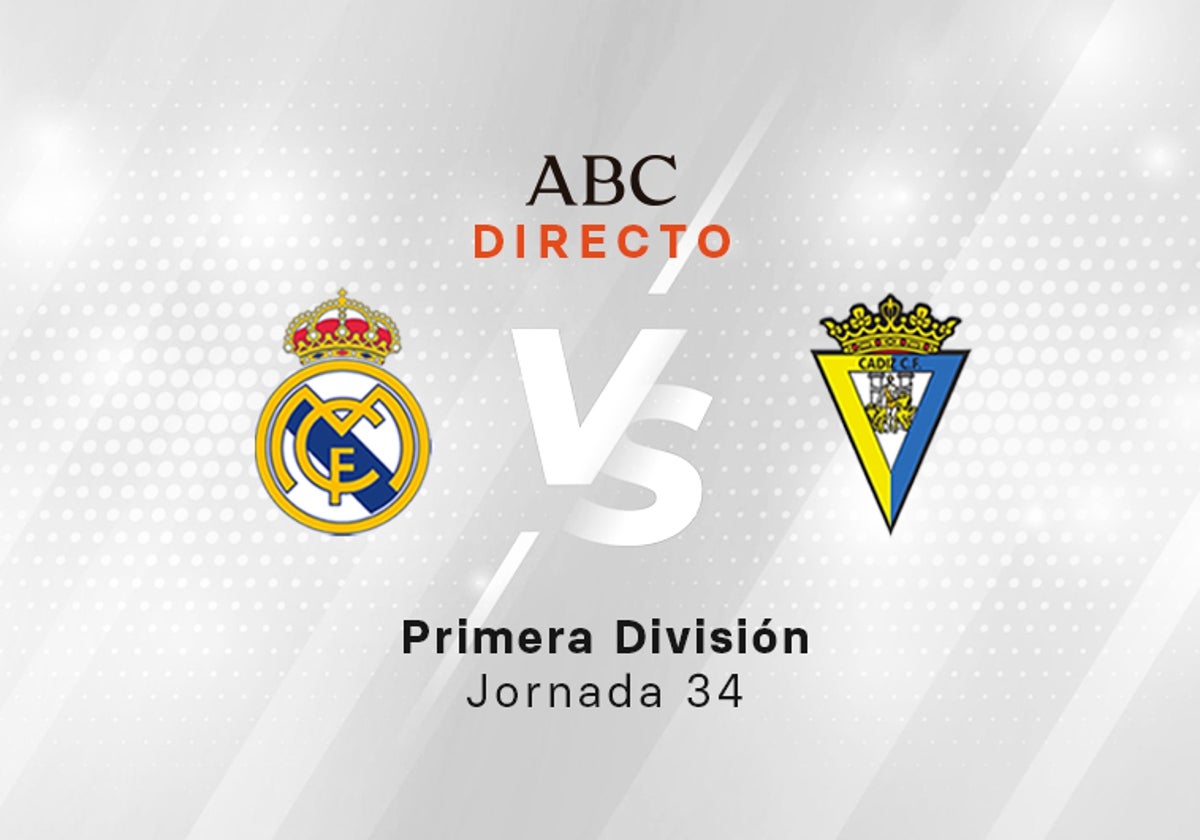 Real Madrid - Cadiz en directo hoy: partido de la Liga, jornada 34