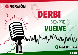 Podcast Betis - Sevilla: 'El derbi siempre vuelve'
